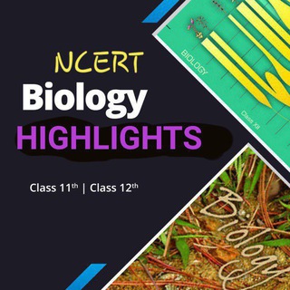 BIOLOGY NCERT HIGHLIGHTS