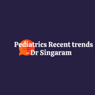 Pediatrics Recent trends - Dr Singaram